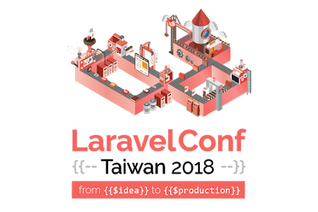 Laravel Conf Taiwan 2018: from {{ $idea }} to {{ $production }}