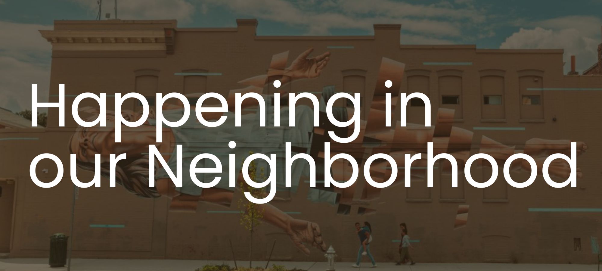 Happening in our Neighborhood