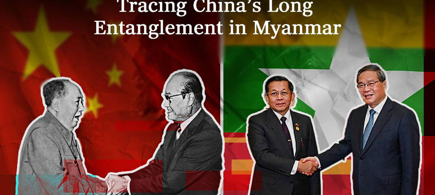 Tracing China’s Long Entanglement in Myanmar