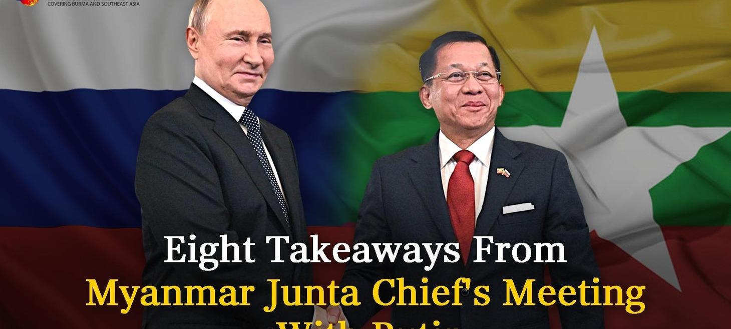 Eight Takeaways From Myanmar Junta Chief’s Meeting With Putin