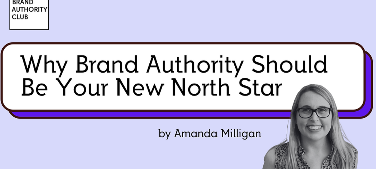 Why Brand Authority Should Be Your New North Star