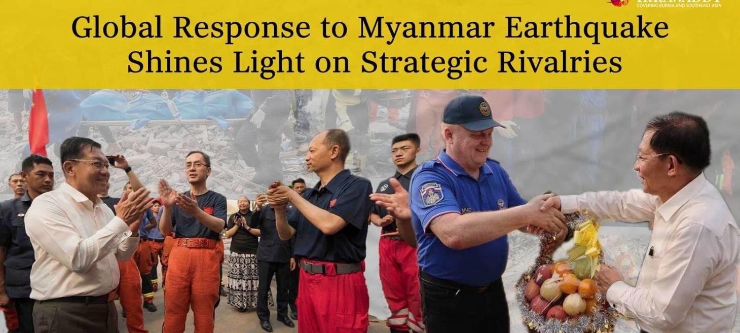 Global Response to Myanmar Earthquake Shines Light on Strategic Rivalries