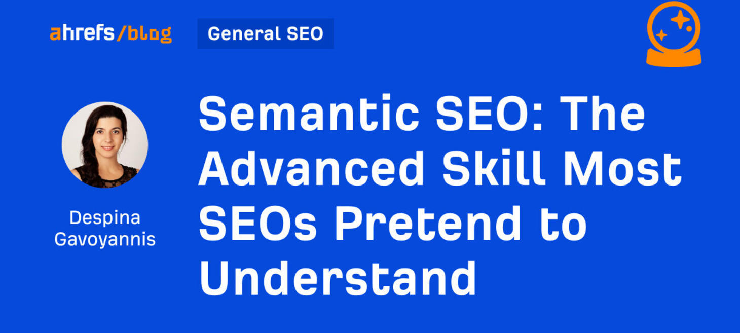Semantic SEO: The Advanced Skill Most SEOs Pretend to Understand