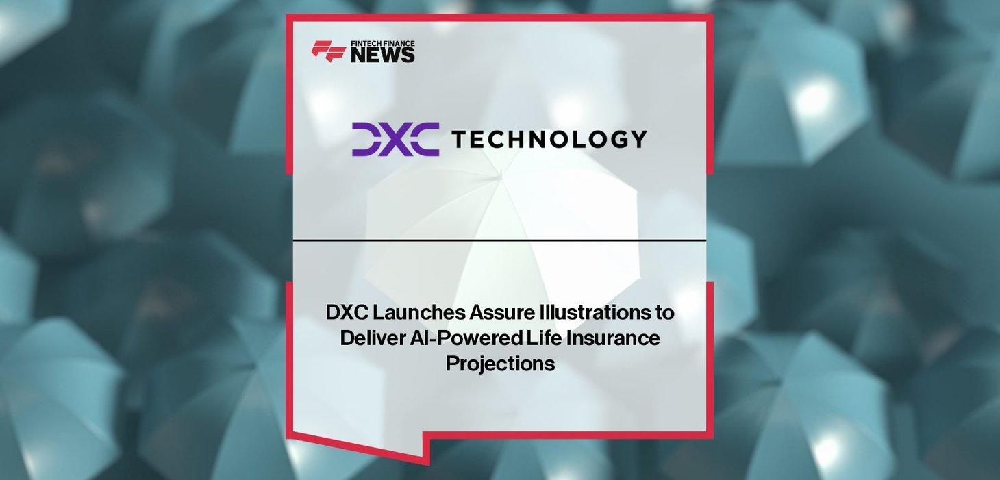 DXC Assure Illustrations Launches for Life Insurers
