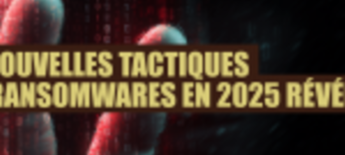 Les nouvelles tactiques des ransomwares en 2025 révélées