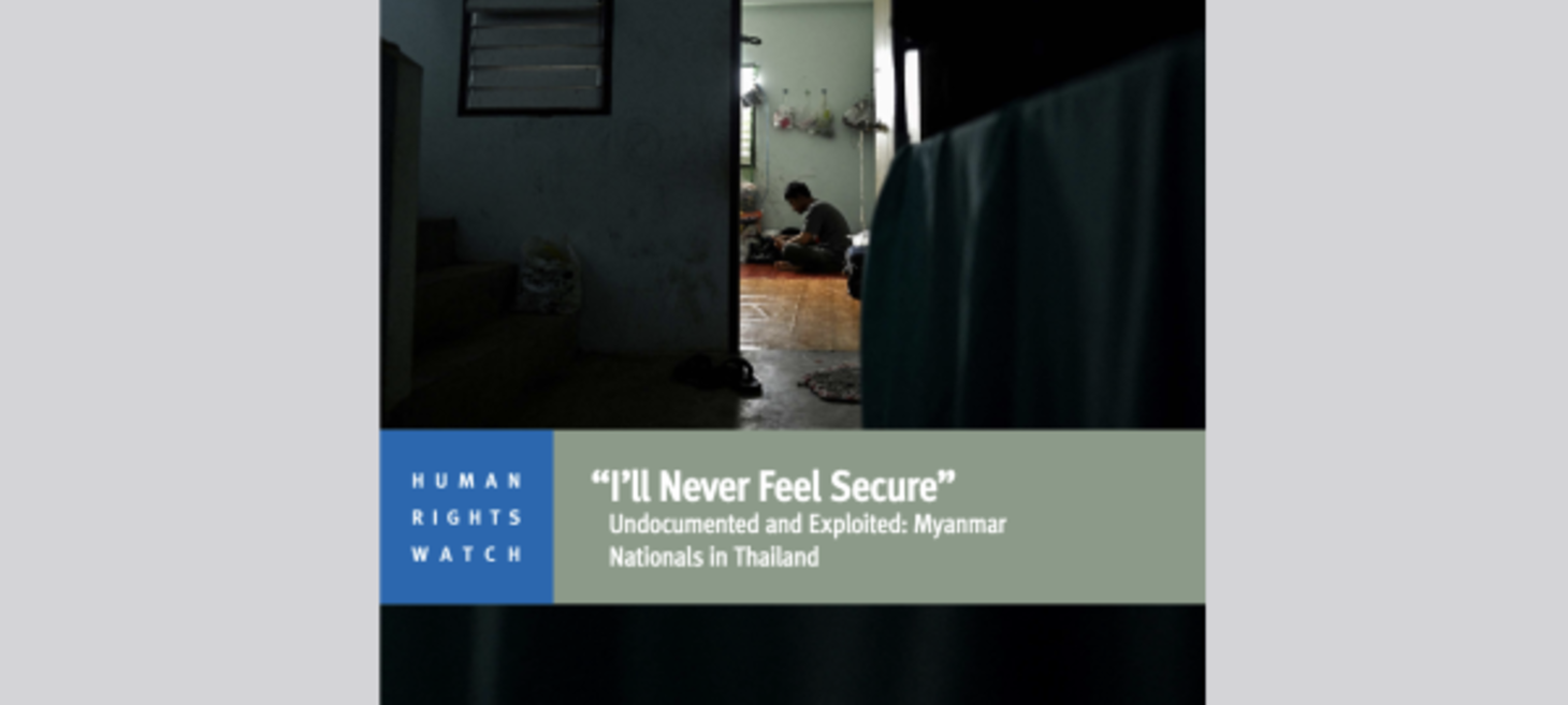 “I’ll Never Feel Secure”: HRW Report Reveals Exploitation of Myanmar Nationals Fleeing Conscription