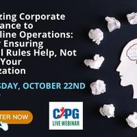 October 22nd Webinar – Optimizing Corporate Governance to Streamline Operations: Tips for Ensuring Internal Rules Help, Not Hinder Your Organization – Presented by TAAG Law