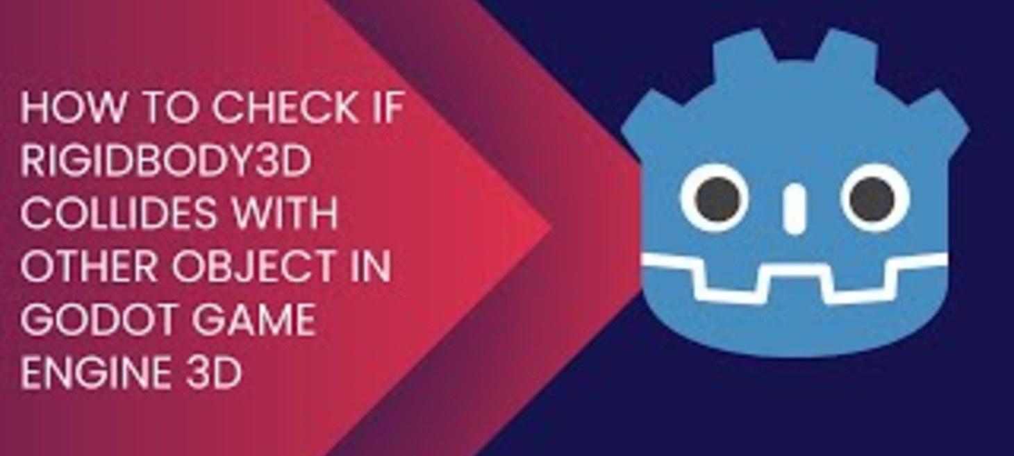 How to Detect RigidBody3D Collisions in Godot Game Engine