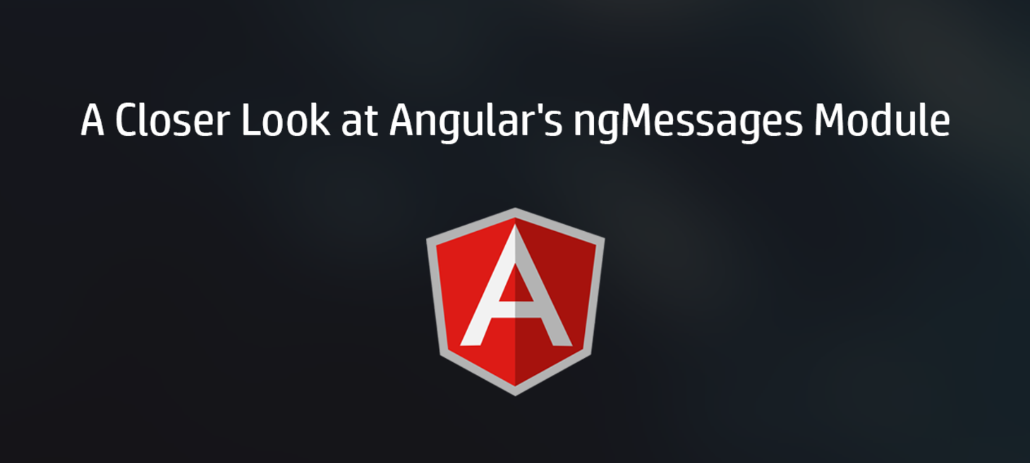 A Closer Look at Angular's ngMessages Module