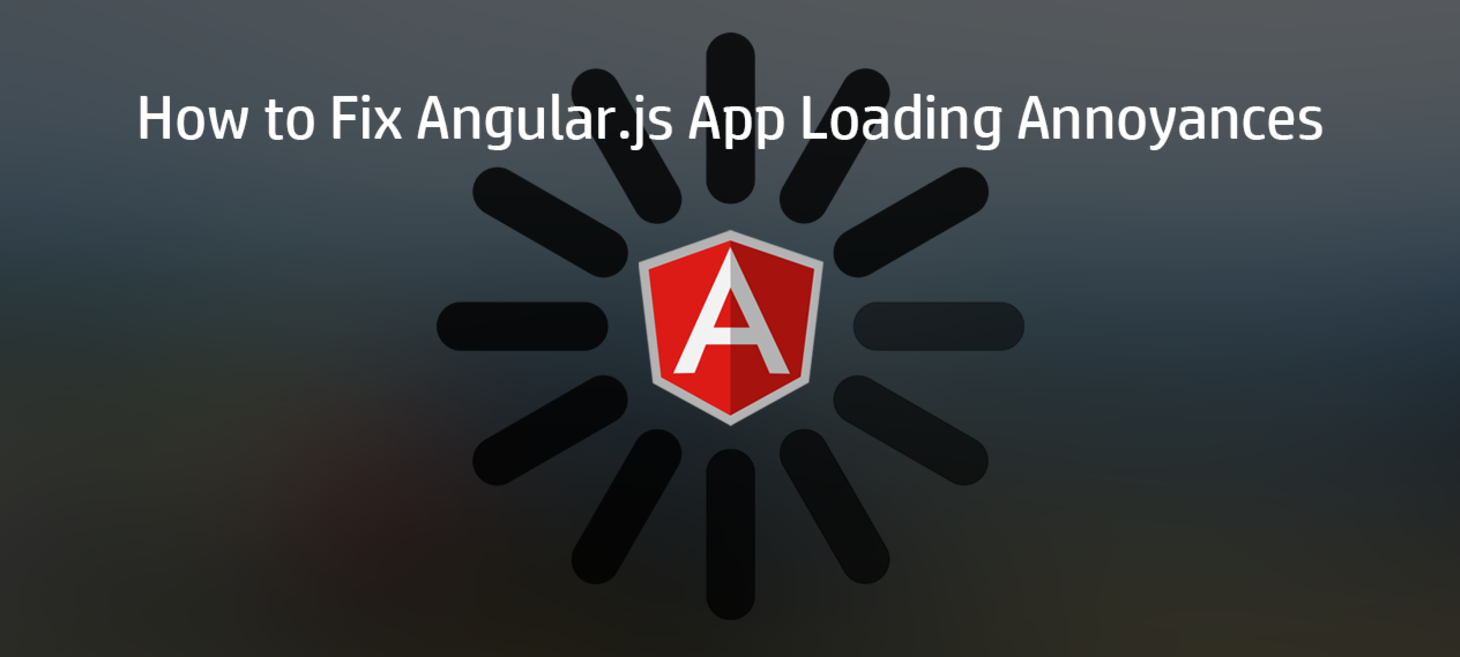 How to Fix Angular.js App Loading Annoyances