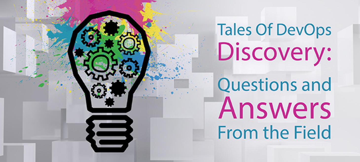 Tales Of DevOps Discovery: Q&A from the Field