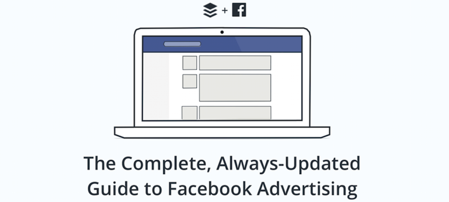 The Complete, Always-Updated Guide to Facebook Advertising