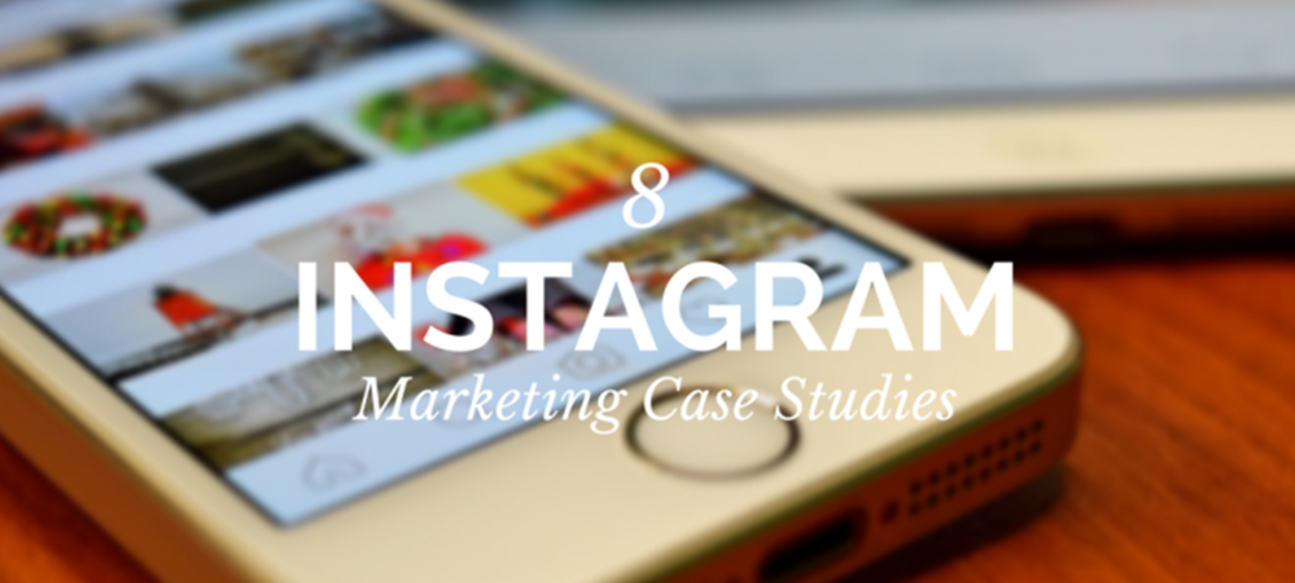 8 Outstanding Instagram Marketing Case Studies