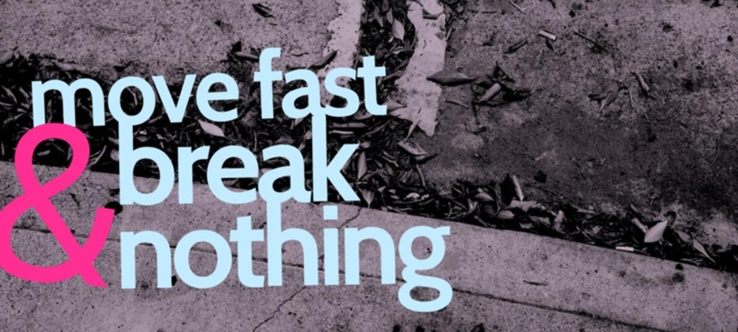 Move Fast and Break Nothing