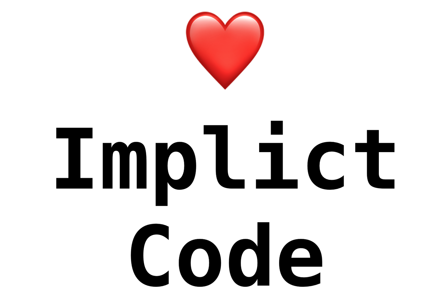 Programming with a love of the implicit