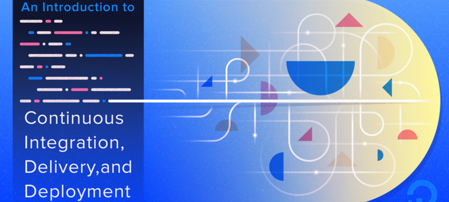 An Introduction to Continuous Integration, Delivery, and Deployment