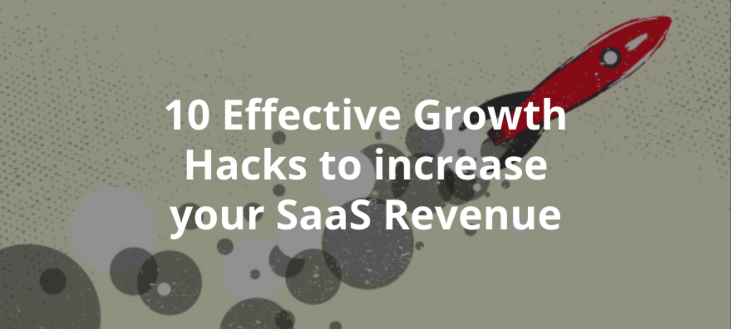 10 Effective Growth Hacks to increase your SaaS Revenue