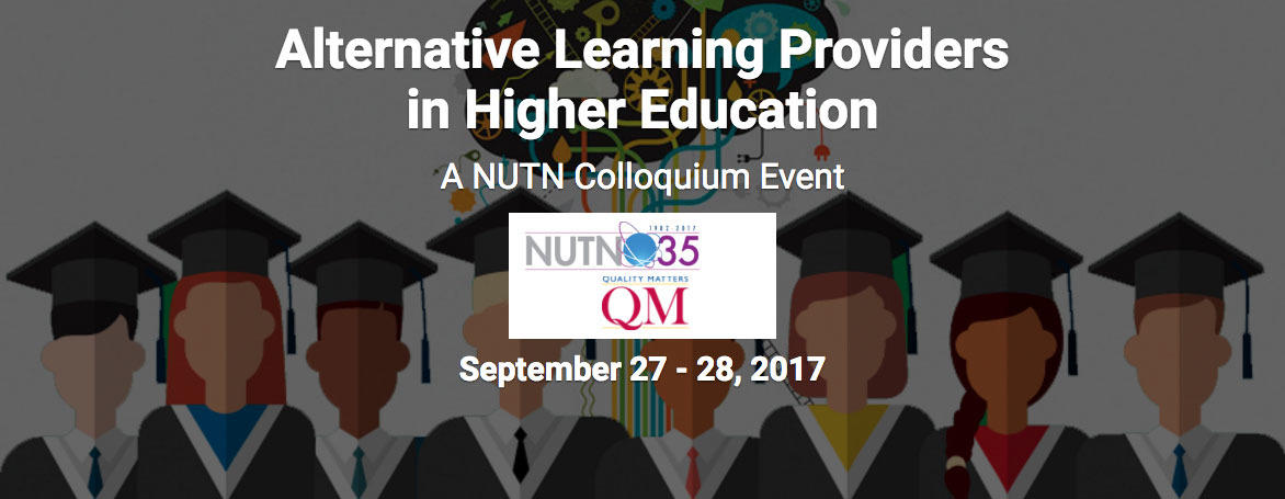 The NUTN Colloquium on Alternative Learning in Higher Education presented in partnership with Quality Matters