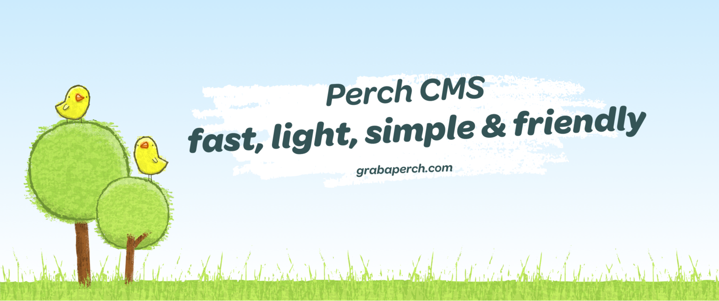Perch CMS - built for speed and simplicity