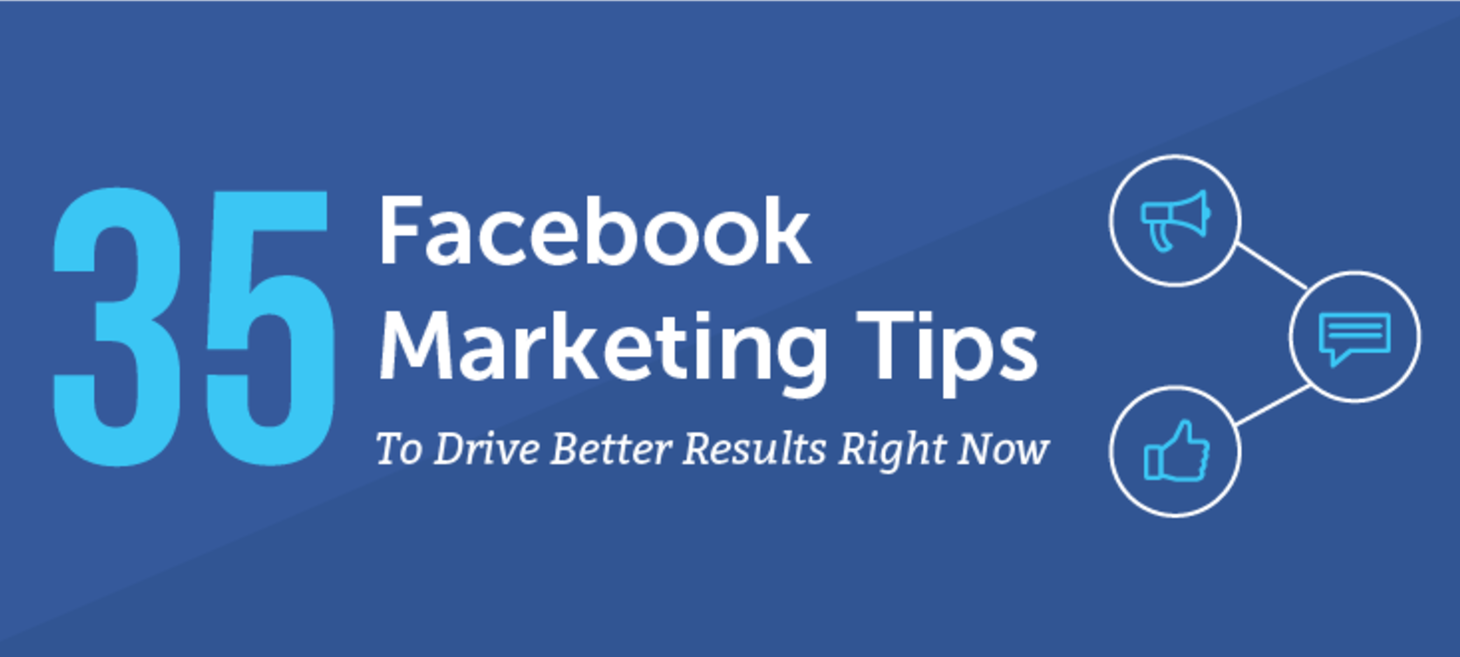 35 Facebook Marketing Tips to Drive Better Results Right Now