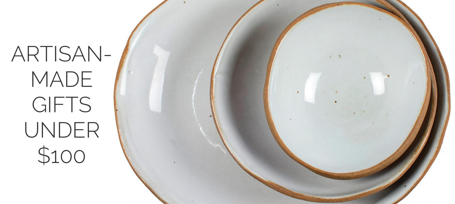 ARTISAN-MADE GIFTS FROM $25, $50, AND $100