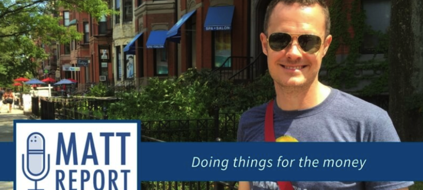 The Matt Report: Troy Dean "Doing things for the money"