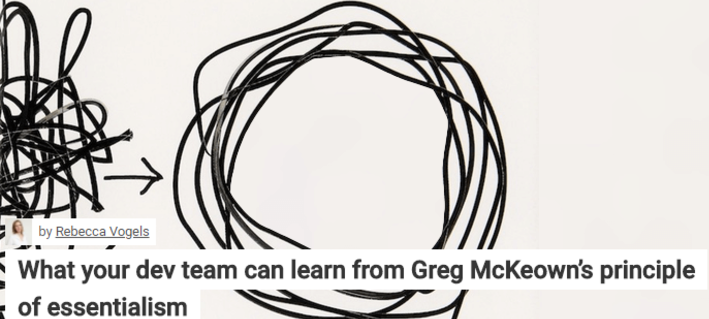 What Your Dev Team Can Learn from Greg Mckeown’s Principle of Essentialism