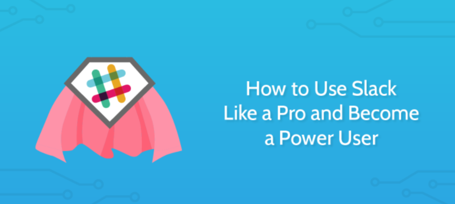 How to Use Slack Like a Pro and Become a Power User (22 Tips & Tricks)