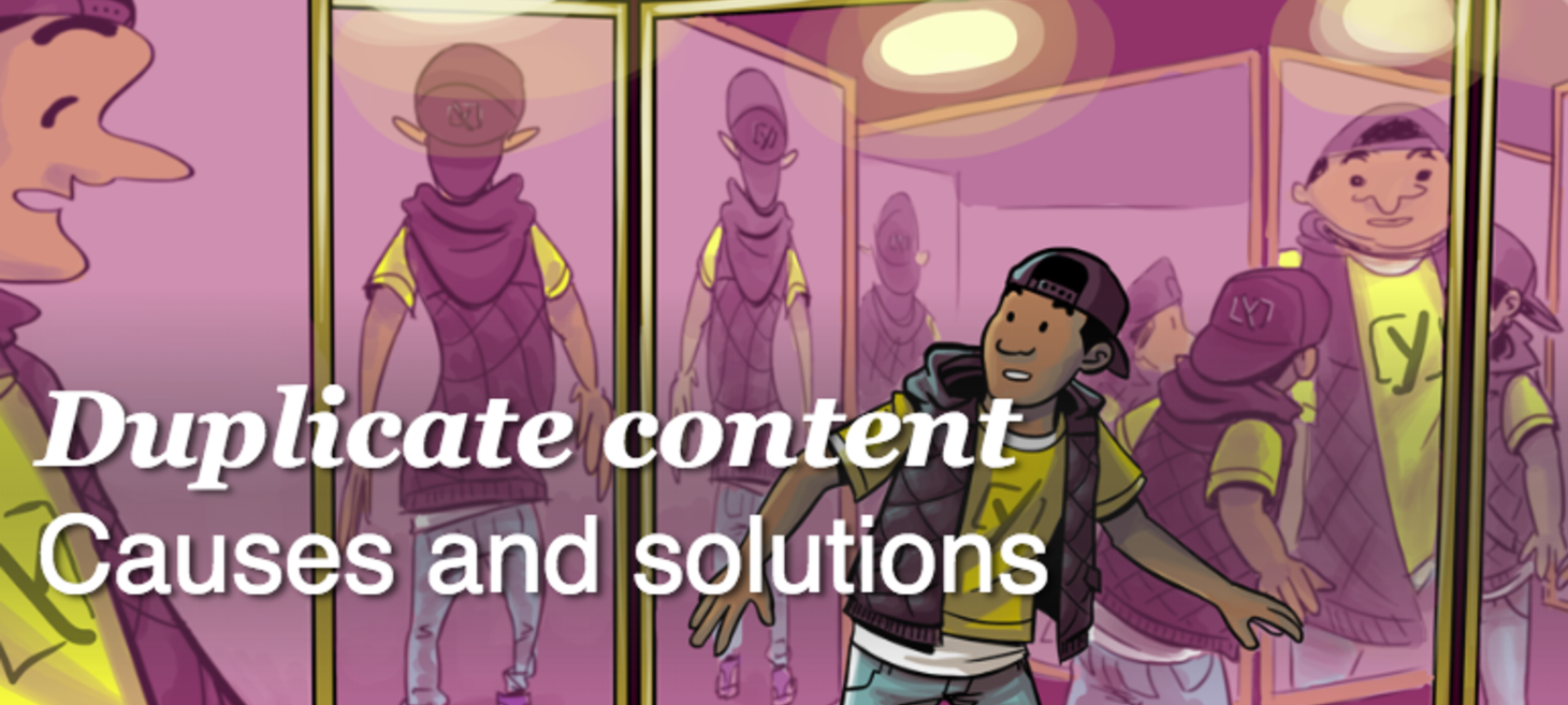 Duplicate Content: Causes and Solutions