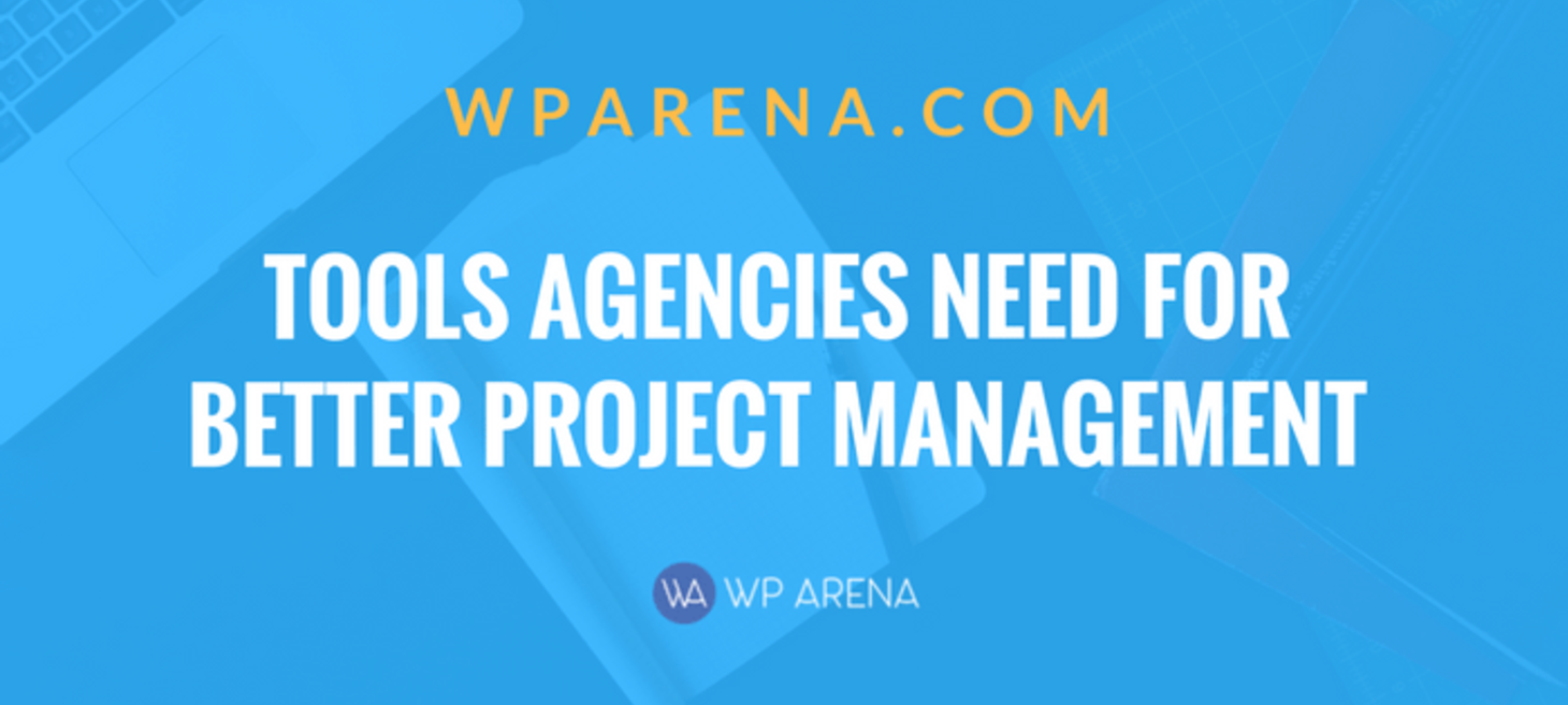 7 Tools Agencies Need for Better Project Management
