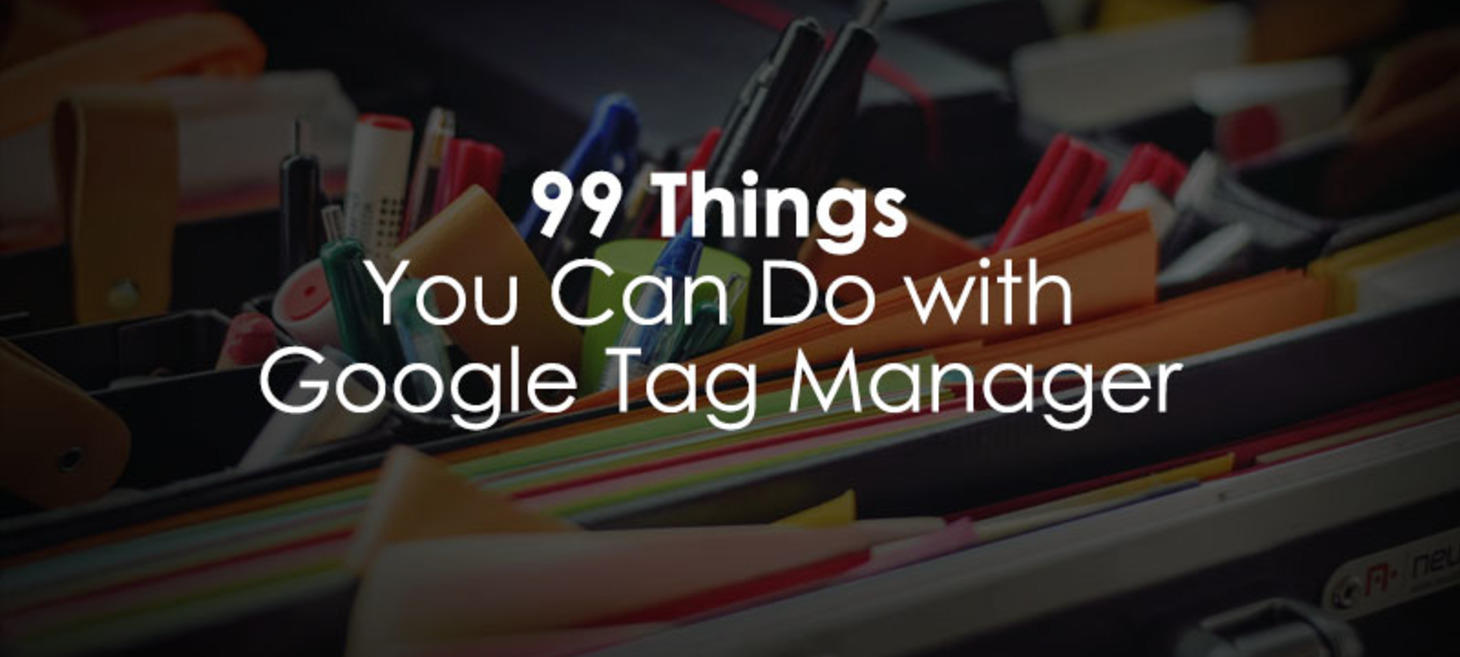 99 Tips to Master Google Tag Manager