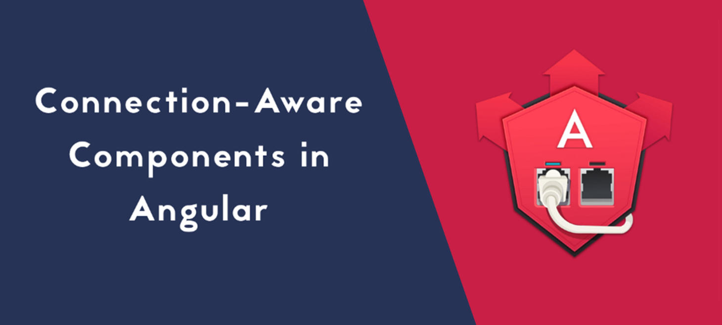 Connection-Aware Components in Angular