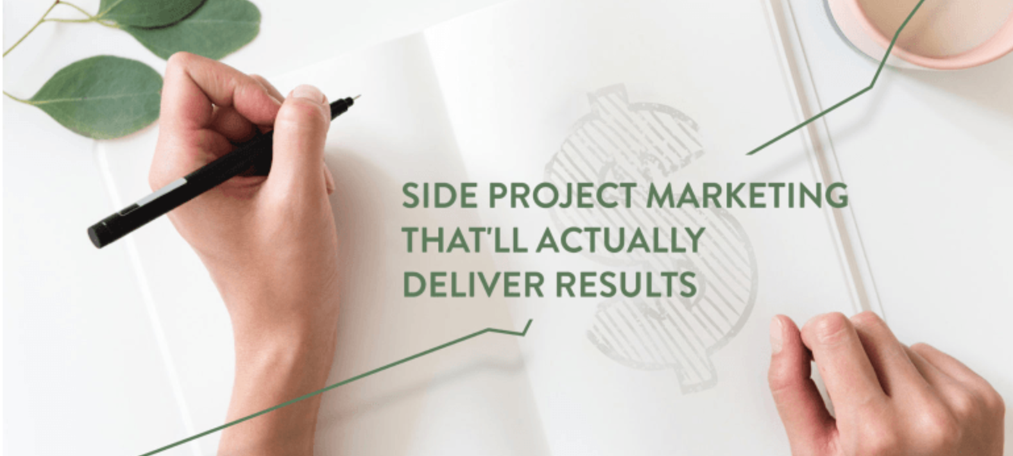 Side Project Marketing That’ll Actually Deliver Results