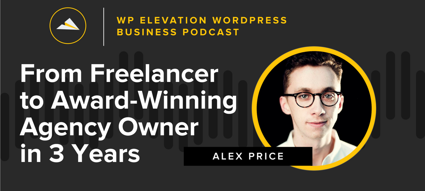 From Freelancer to Starting Your Own Agency with Alex Price