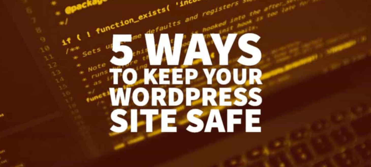 5 Ways to Keep Your WordPress Site Safe