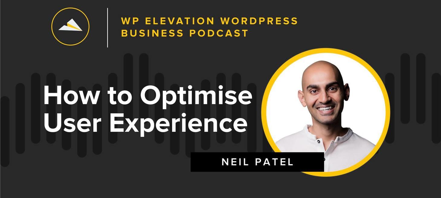 How To Optimise User Experience with Neil Patel