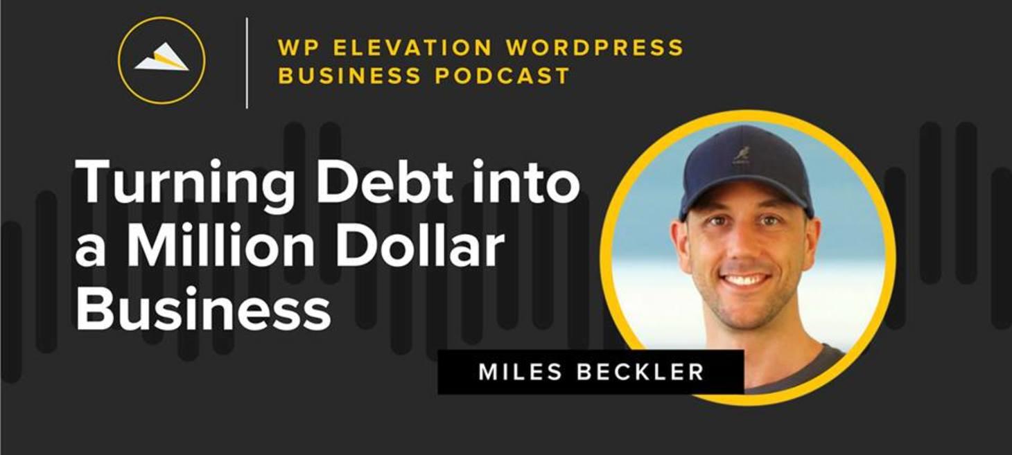 Turning Debt into a Million Dollar Business with Miles Beckler