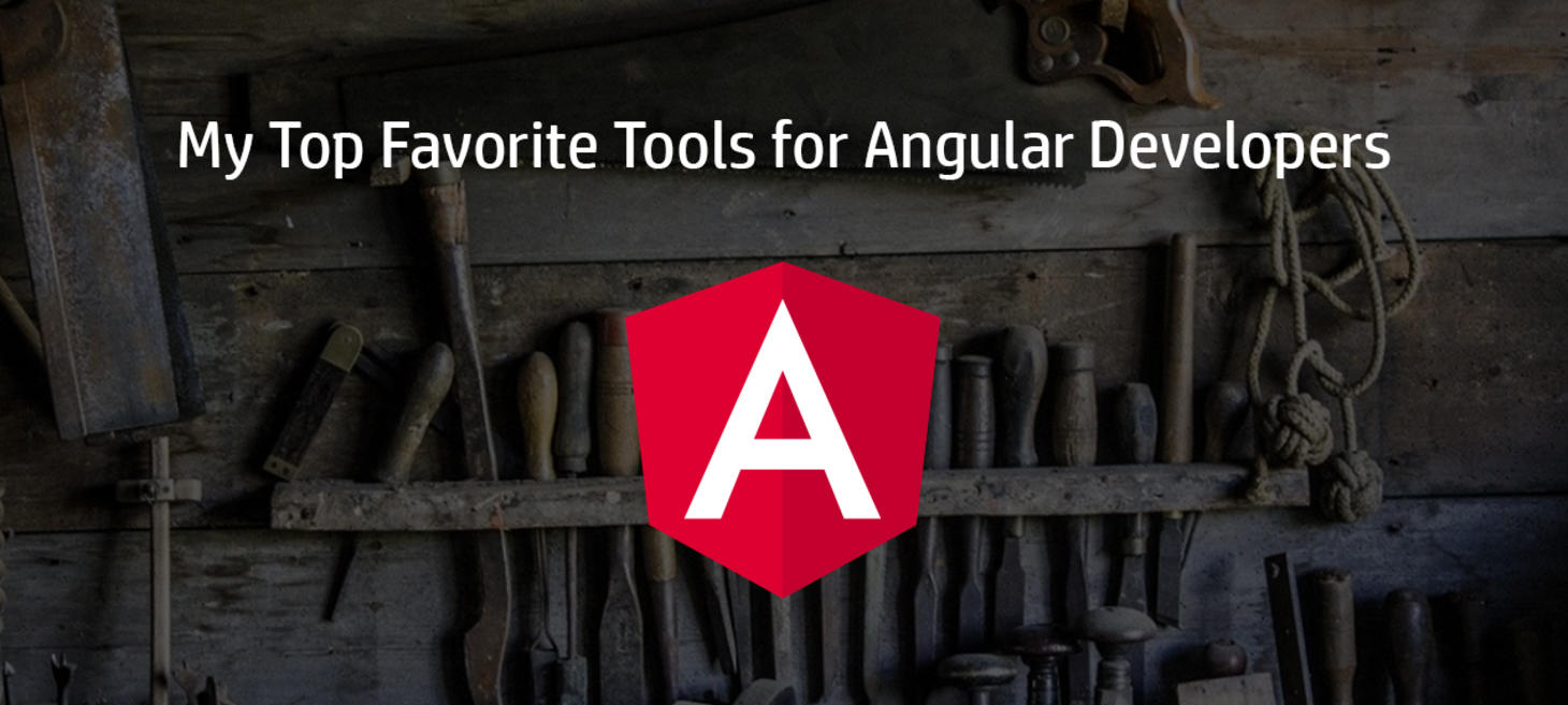 My Top Favorite Tools for Angular Developers
