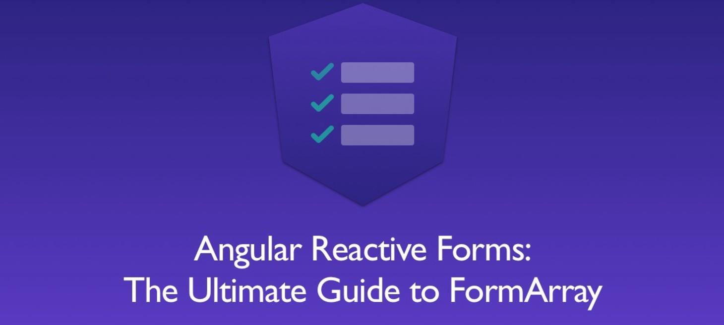 Angular Reactive Forms: The Ultimate Guide to FormArray