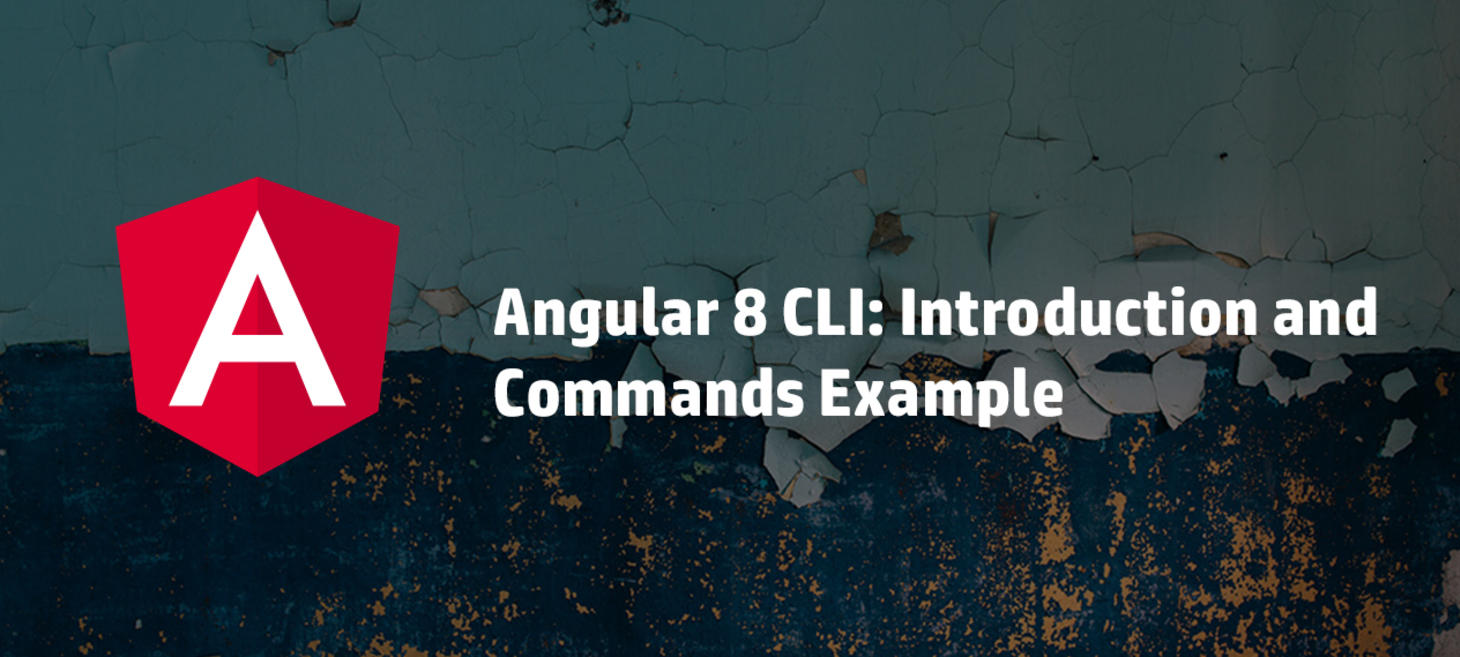 Angular 8 CLI: Introduction and Commands Example
