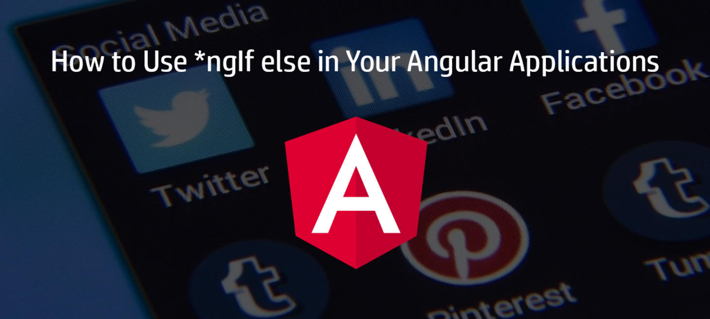 How to Use *ngIf else in Your Angular Applications