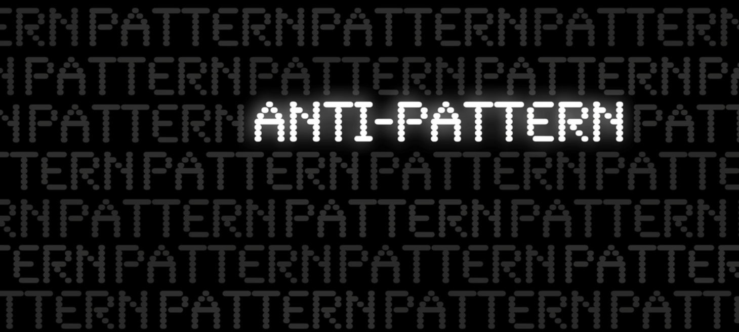 6 Anti-Patterns every Product Team should avoid