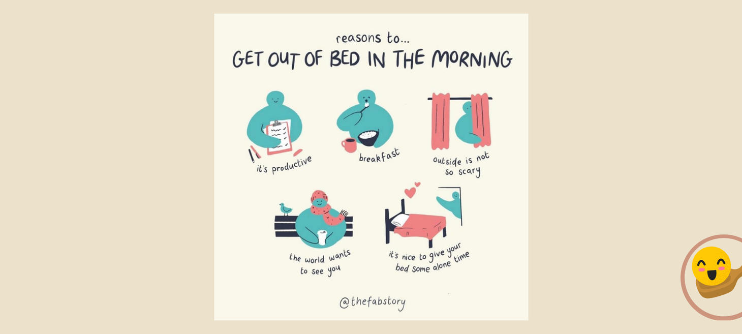 5 reasons to get out of bed ποΈ