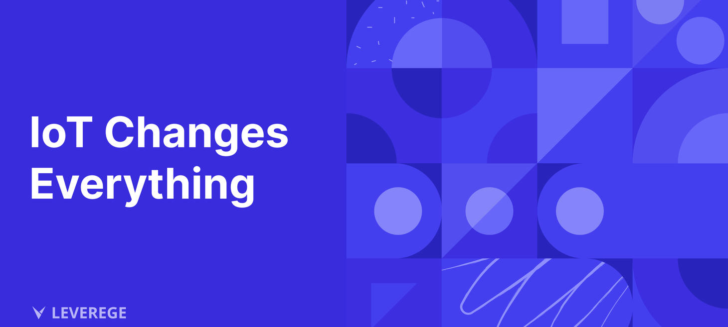 Leverege | IoT Changes Everything