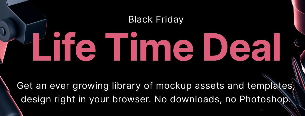 Black Friday Deal | Create mockups online | Artboard Studio