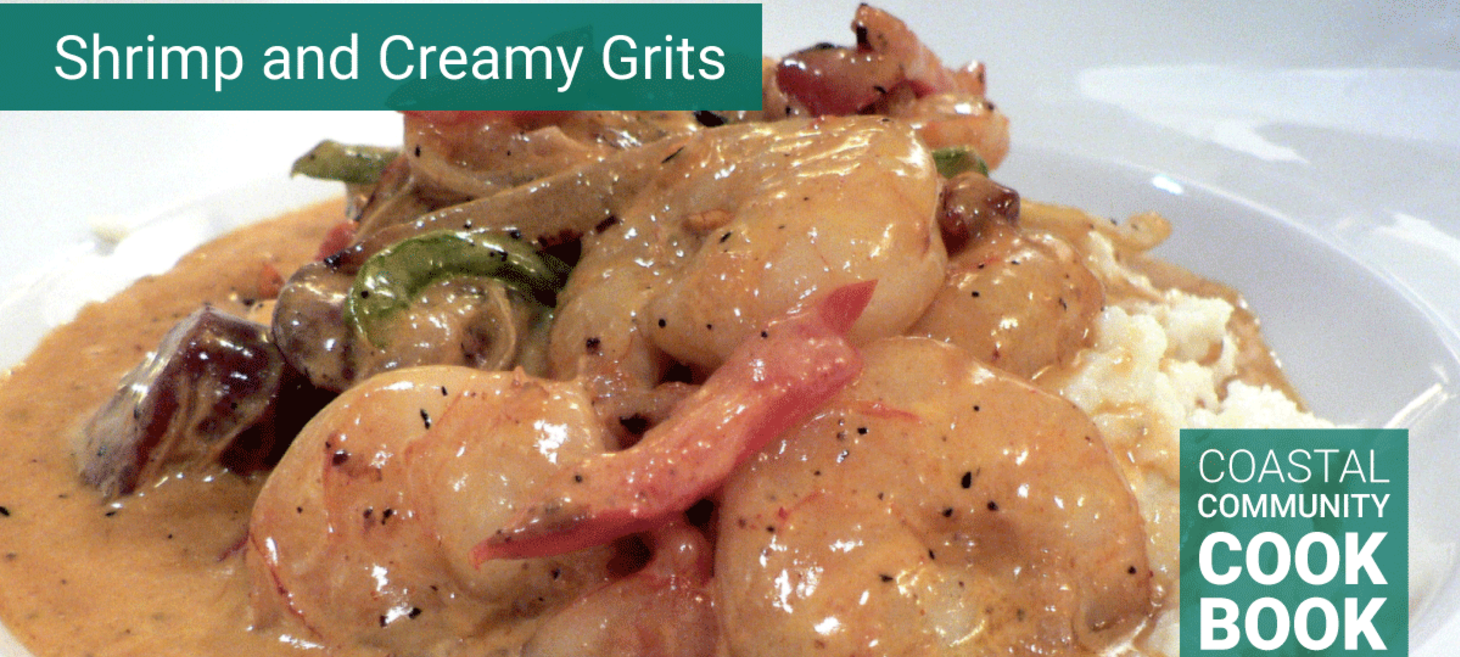 Shrimp and Creamy Grits Recipe | Coastal Community Cookbook