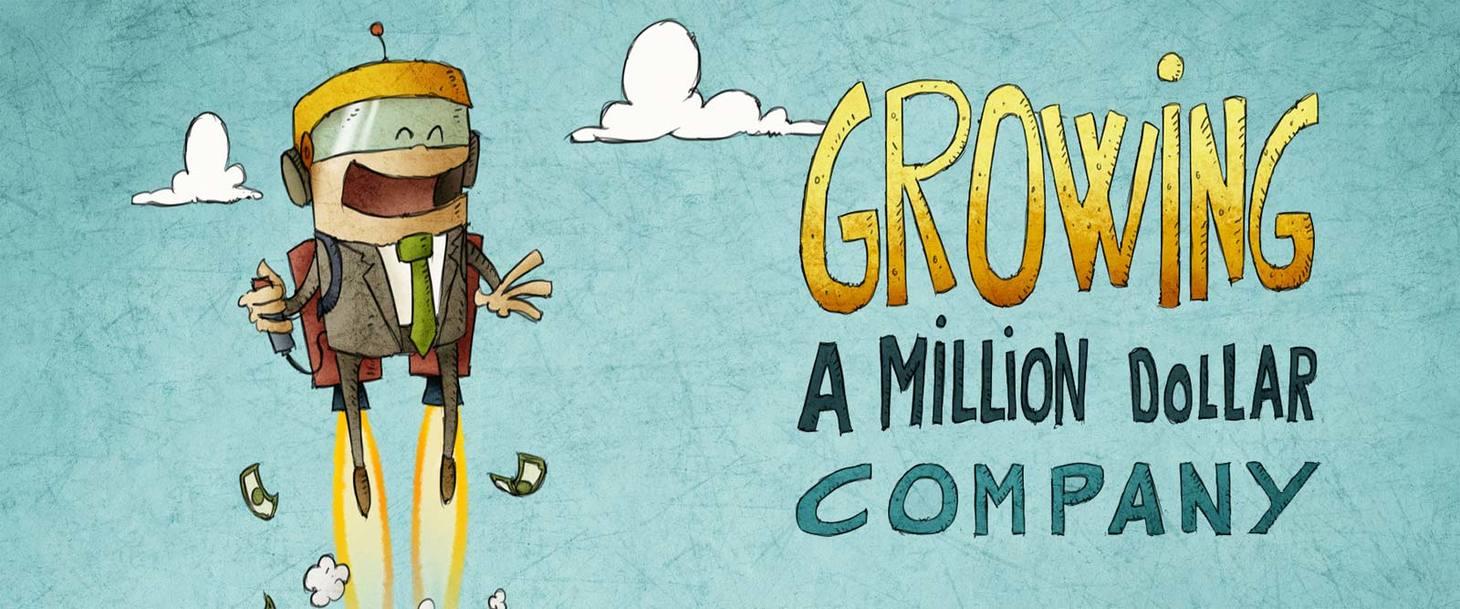 Growing a Million Dollar Company
