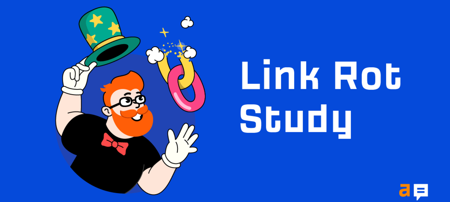 At Least 66.5% of Links to Sites in the Last 9 Years Are Dead (Ahrefs Study on Link Rot)
