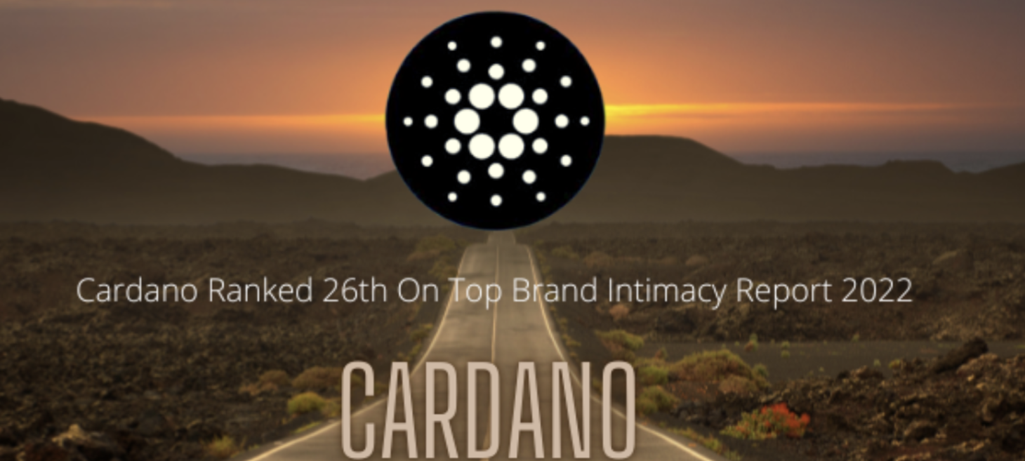Cardano Ranks 26th In ‘Top Brand Intimacy 2022’ Report, Beating Nestle, BMW, Bitcoin and Others