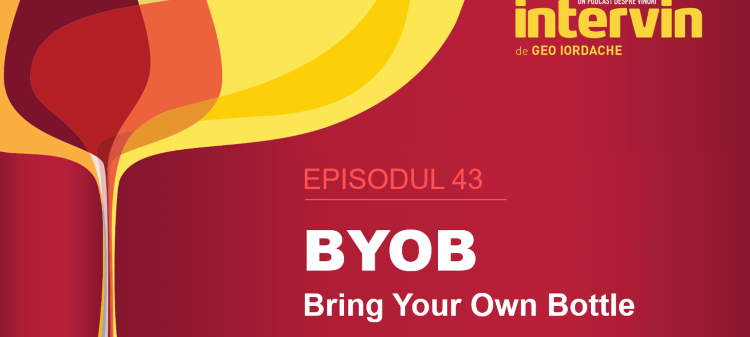 Episodul 43 - BYOB (Bring Your Own Bottle)